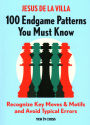 100 Endgame Patterns You Must Know: Recognize Key Moves & Motifs and Avoid Typical Errors