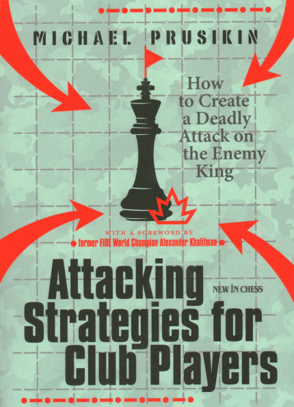 Attacking Strategies for Club Players: How to Create a Deadly Attack on the Enemy King