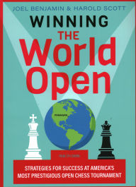 Title: Winning the World Open: Strategies for Success at America's Most Prestigious Open Chess Tournament, Author: Joel Benjamin