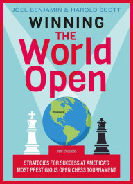 Title: Winning the World Open: Strategies for Success at America's Most Prestigious Open Chess Tournament, Author: Joel Benjamin