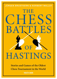 Title: The Chess Battles of Hastings: Stories and Games of the Oldest Chess Tournament in the World, Author: Jürgen Brustkern