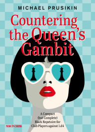 Title: Countering The Queen's Gambit: A Compact (but Complete) Black Repertoire for Club Players against 1.d4, Author: Michael Prusikin