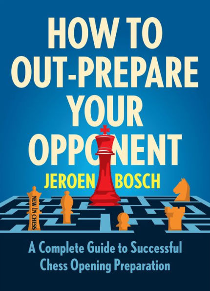 How to Out-Prepare Your Opponent: A Complete Guide Successful Chess Opening Preparation