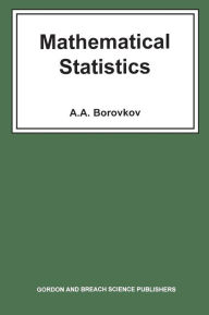 Title: Mathematical Statistics / Edition 1, Author: A A Borokov