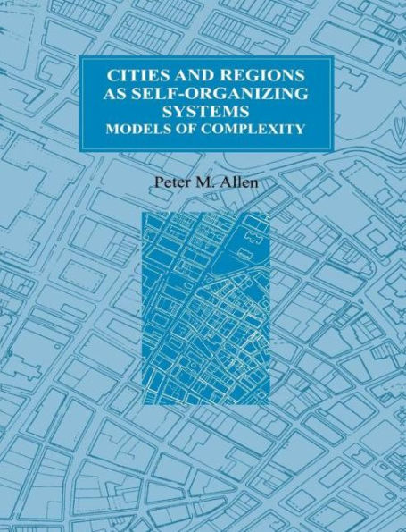 Cities and Regions as Self-Organizing Systems: Models of Complexity / Edition 1