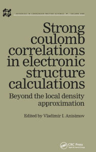 Title: Strong Coulomb Correlations in Electronic Structure Calculations / Edition 1, Author: Vladimir I Anisimov