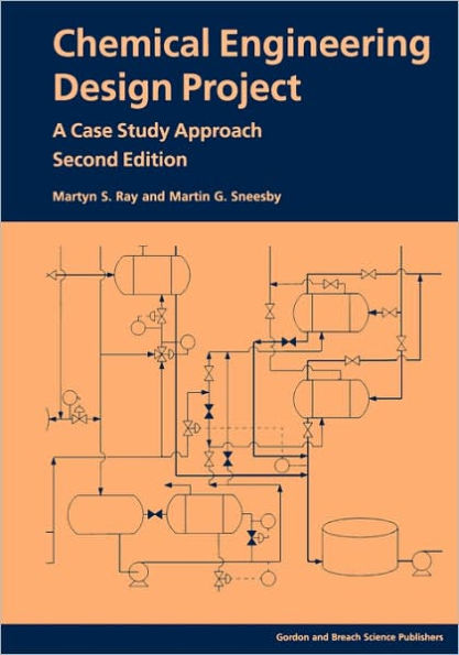 Chemical Engineering Design Project: A Case Study Approach, Second Edition / Edition 2