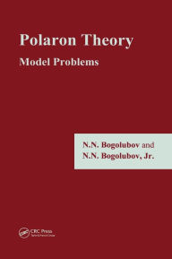 Title: Polaron Theory: Model Problems, Author: N. N. Bogolubov Jr.