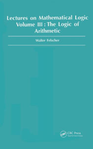 Title: Logic of Arithmetic / Edition 1, Author: Walter Felscher