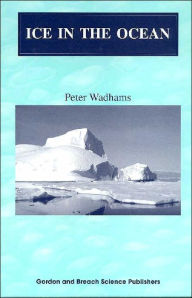 Title: Ice in the Ocean / Edition 1, Author: Peter Wadhams