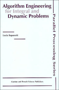 Title: Algorithm Engineering for Integral and Dynamic Problems / Edition 1, Author: Lucia Rapanotti