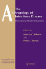 The Anthropology of Infectious Disease: International Health Perspectives / Edition 1