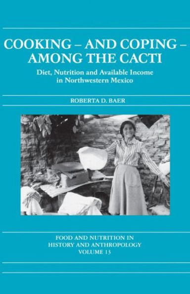 Cooking and Coping Among the Cacti: Diet, Nutrition Available Income Northwestern Mexico