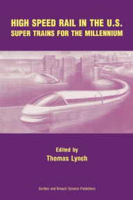 Title: High Speed Rail in the US: Super Trains for the Millennium / Edition 1, Author: Thomas Lynch