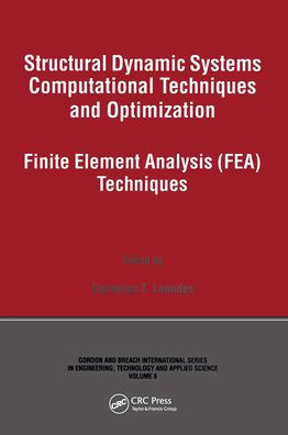 Structural Dynamic Systems Computational Techniques and Optimization: Finite Element Analysis Techniques / Edition 1