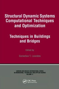 Title: Structural Dynamic Systems Computational Techniques and Optimization: Techniques in Buildings and Bridges / Edition 1, Author: Cornelius T. Leondes