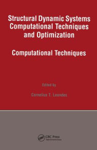 Title: Structural Dynamic Systems Computational Techniques and Optimization: Computational Techniques / Edition 1, Author: Cornelius T. Leondes