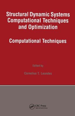 Structural Dynamic Systems Computational Techniques and Optimization: Computational Techniques / Edition 1