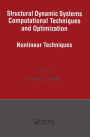 Structural Dynamic Systems Computational Techniques and Optimization: Nonlinear Techniques / Edition 1