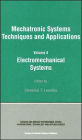 Electromechanical Systems: Mechatronic Systems, Techniques and Applications Volume Four / Edition 1