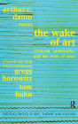 The Wake of Art: Criticism, Philosophy, and the Ends of Taste / Edition 1