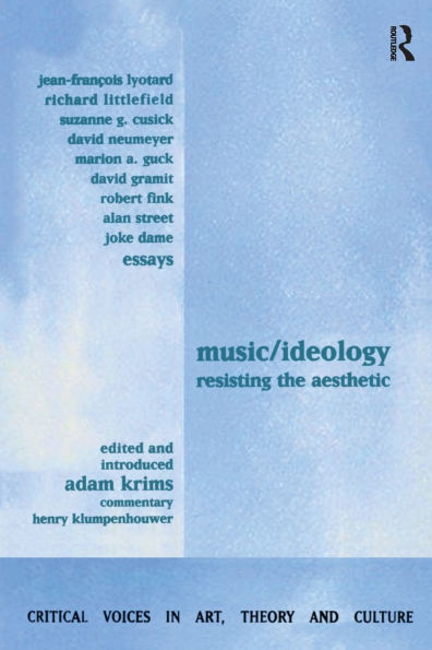 Music and Ideology: Resisting the Aesthetic / Edition 1