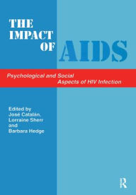 Title: The Impact of AIDS: Psychological and Social Aspects of HIV Infection / Edition 3, Author: Jose Catalan