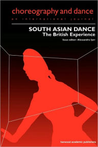 Title: South Asian Dance: The British Experience, Author: Alessandra Iyer