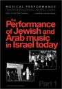 The Performance of Jewish and Arab Music in Israel Today: A special issue of the journal Musical Performance