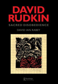 Title: David Rudkin: Sacred Disobedience: An Expository Study of his Drama 1959-1994 / Edition 1, Author: David Ian Rabey