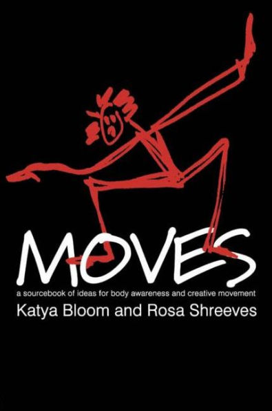 Moves: A Sourcebook of Ideas for Body Awareness and Creative Movement