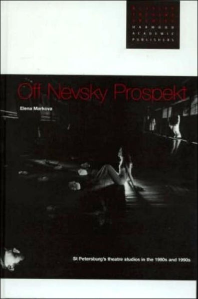 Off Nevsky Prospekt: St Petersburg's Theatre Studios in the 1980s and 1990s / Edition 1