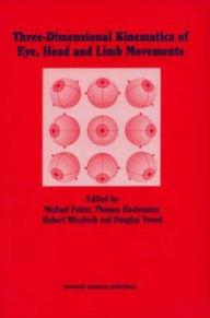 Title: Three-dimensional Kinematics of the Eye, Head and Limb Movements / Edition 1, Author: Hubert Misslich