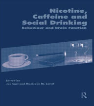 Title: Nicotine, Caffeine and Social Drinking: Behaviour and Brain Function / Edition 1, Author: Monicque Lorist