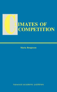 Title: Climates of Global Competition / Edition 1, Author: Maria Bengtsson