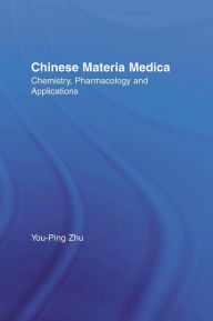 Title: Chinese Materia Medica: Chemistry, Pharmacology and Applications / Edition 1, Author: You-Ping Zhu