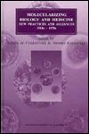 Molecularizing Biology and Medicine: New Practices and Alliances, 1920s to 1970s / Edition 1