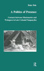 A Politics of Presence: Contacts Between Missionaries and Walugru in Late Colonial Tanganyika / Edition 1