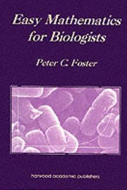 Easy Mathematics for Biologists / Edition 1