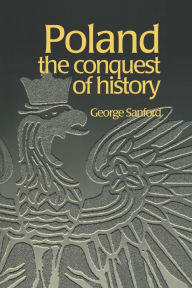 Title: Poland: The Conquest of History / Edition 1, Author: George Sanford