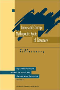 Title: Image and Concept: Mythopoetic Roots of Literature, Author: Olga Freidenberg
