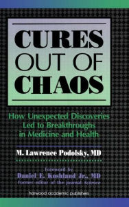 Title: Cures out of Chaos / Edition 1, Author: Daniel K. Podolsky