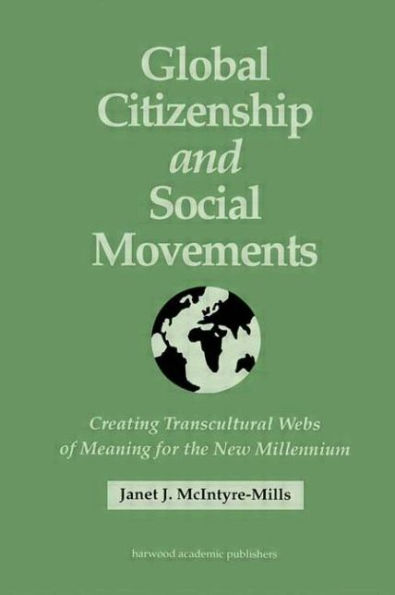 Global Citizenship and Social Movements: Creating Transcultural Webs of Meaning for the New Millennium / Edition 1