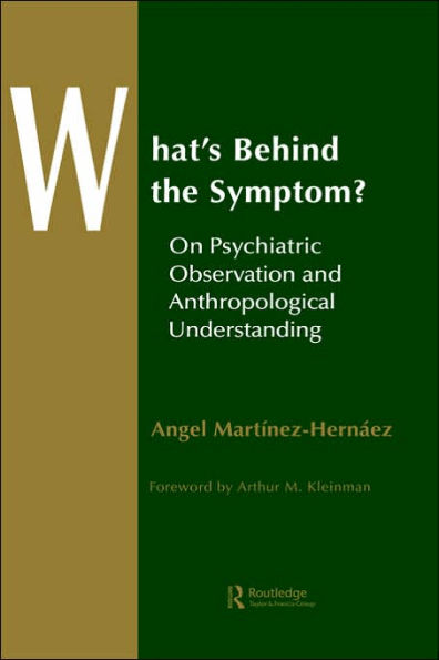 What's Behind The Symptom?: On Psychiatric Observation and Anthropological Understanding / Edition 1