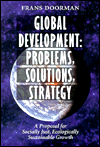 Title: Global Development - Problems, Solutions, Strategy: A Proposal for Socially Just, Ecologically Sustainable Growth, Author: Frans Doorman