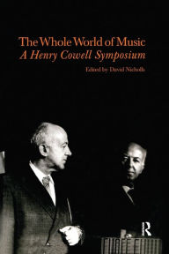 Title: Whole World of Music: A Henry Cowell Symposium, Author: David Nicholls