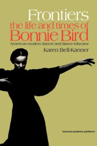 Title: Frontiers: American Modern Dancer and Dance Educator, Author: Karen Bell-Kanner