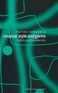 Title: Musical Style and Genre: History and Modernity / Edition 1, Author: Marina Lobanova