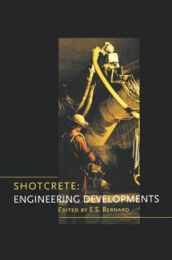 Title: Shotcrete: Engineering Developments / Edition 1, Author: E.S. Bernard