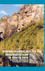 Title: Hydromechanical Aspects and Unsaturated Flow in Jointed Rock / Edition 1, Author: B. Indraratna